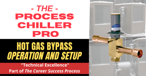 Process Chiller Pro Episode – Hot Gas Bypass (HGBP) setup on a process chiller.