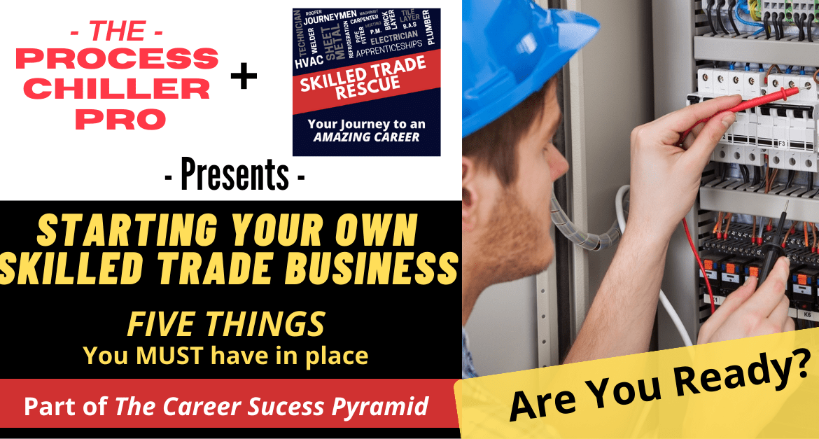 Starting your own skilled trades business | FIVE Essentials you MUST have in Place to start a skilled trade business.