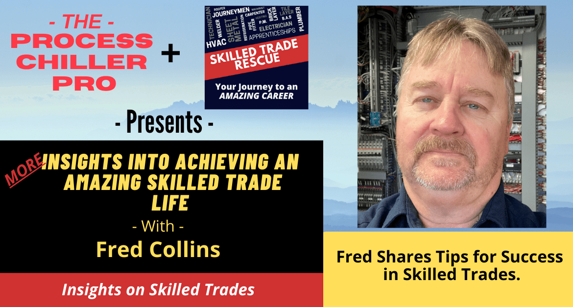 Fred Collins, a veteran refrigeration technician shares his tips on Success in the Skilled Trades.