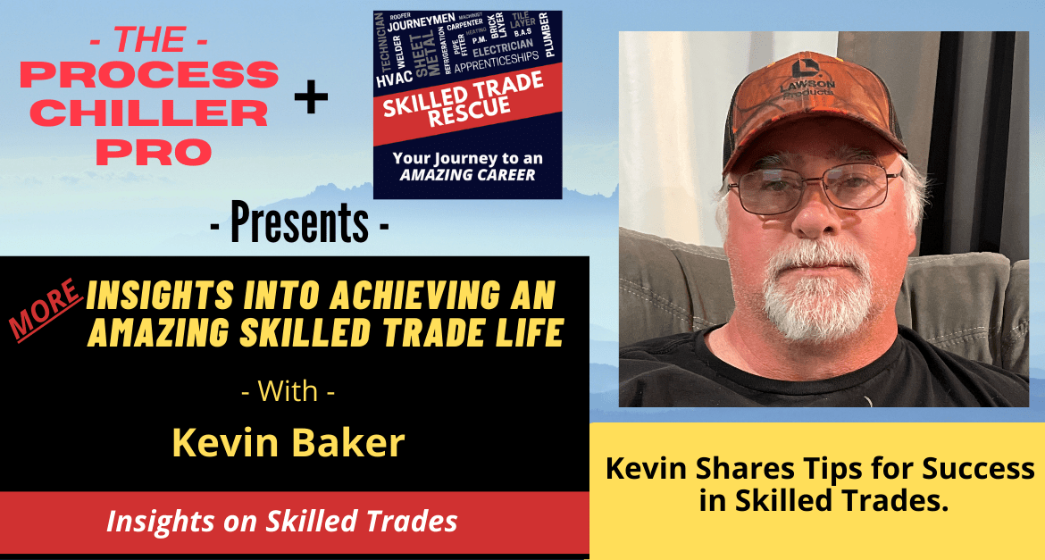 Kevin Baker, a veteran refrigeration technician shares his tips on Success in the Skilled Trades.
