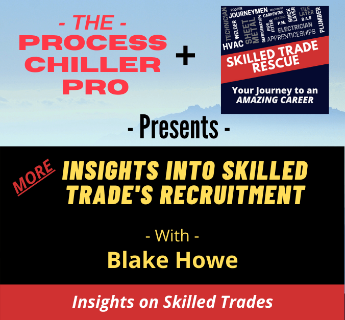 Blake Howe, a veteran skilled trade’s recruiter shares some valuable information about working in the skilled trades industry.