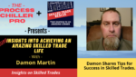 Damon Martin, a veteran skilled tradesmen shares his tips on Success.