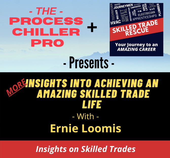 Ernie Loomis, a veteran skilled tradesmen shares his tips on Success.