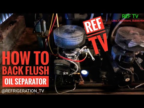 REFRIGERATION TV: HOW TO BACK FLUSH OIL SEPARATOR